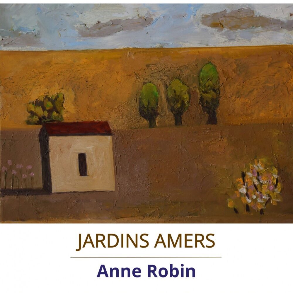 Jardins amers : Anne Robin